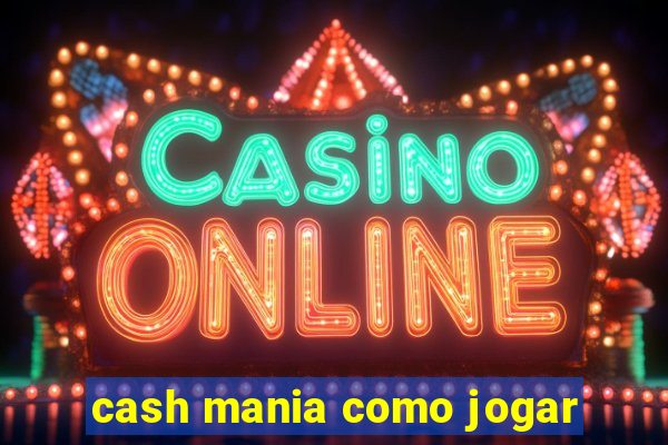 cash mania como jogar